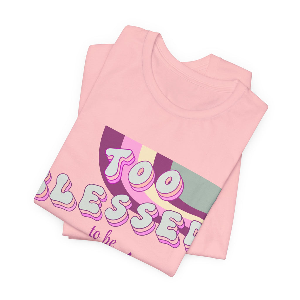 Women's Too Blessed to Be Stressed Tee — Retro Pink Graphic T-Shirt