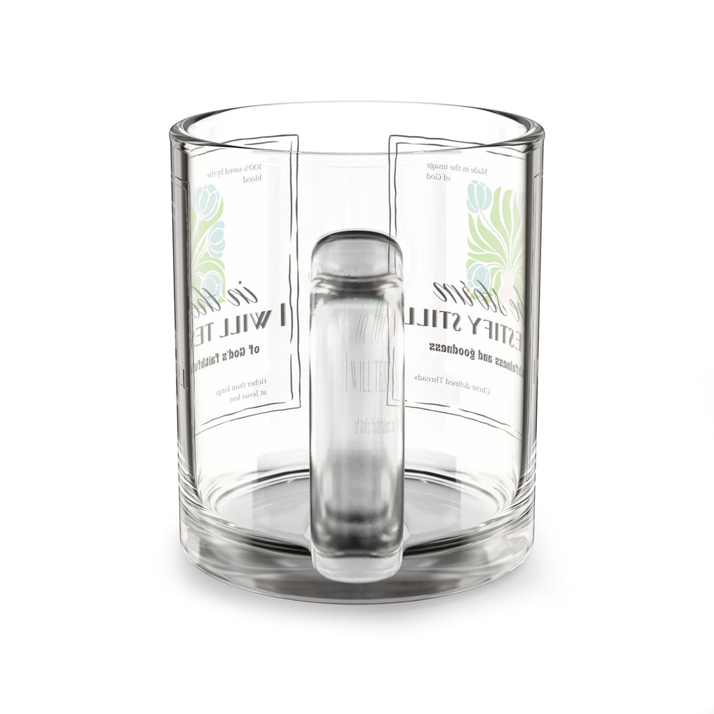 'In the storm I will testify still' Glass Mug — Inspirational Scripture 10oz Coffee Mug
