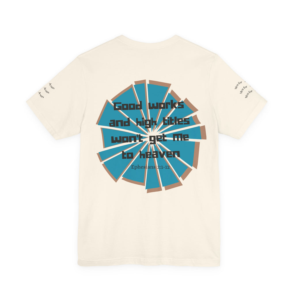 Mens Jersey Short Sleeve Tee- "Good works and high titles won't win me heaven"