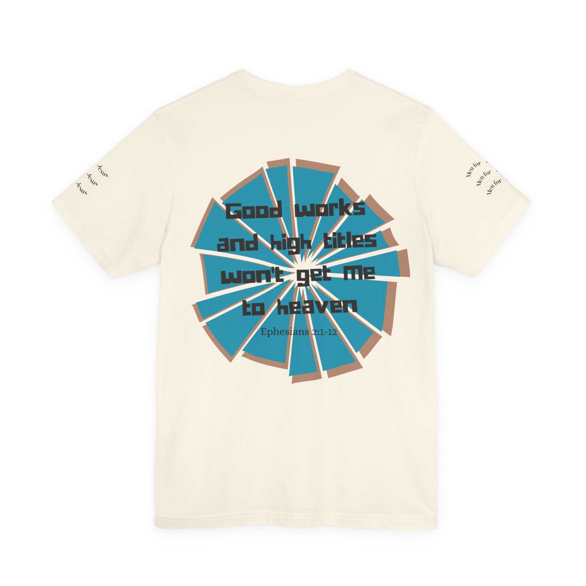 Mens Jersey Short Sleeve Tee- "Good works and high titles won't win me heaven"