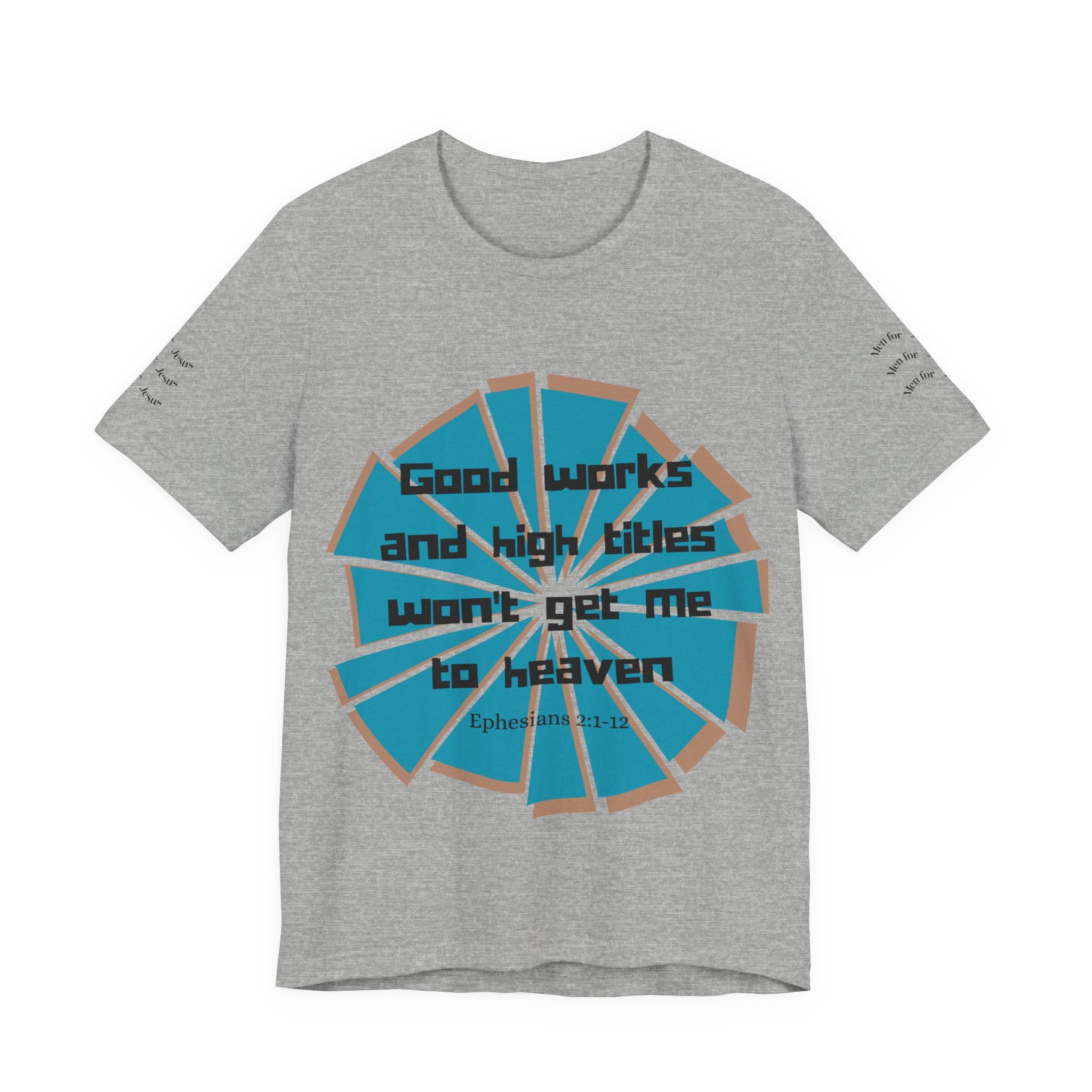 Mens Jersey Short Sleeve Tee- "Good works and high titles won't win me heaven"
