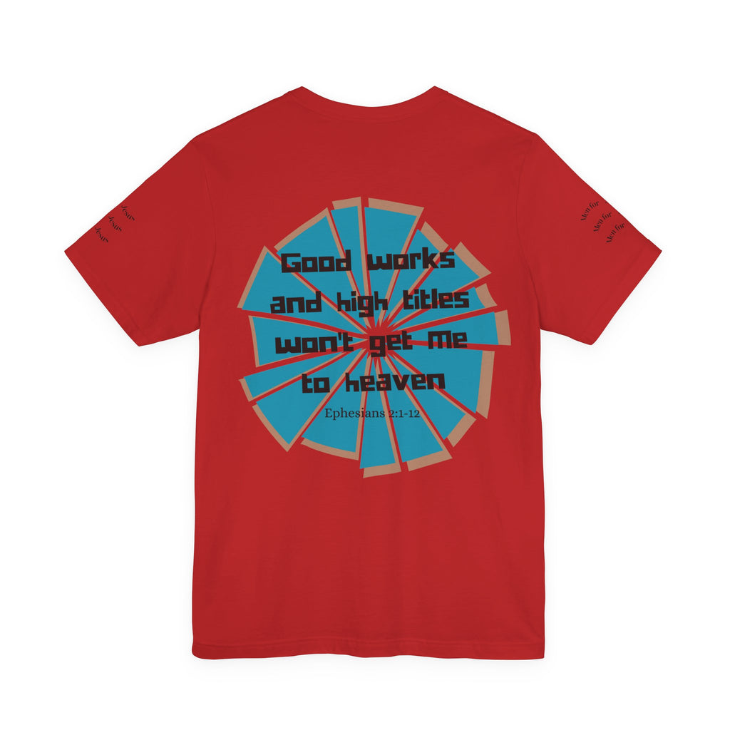 Mens Jersey Short Sleeve Tee- "Good works and high titles won't win me heaven"