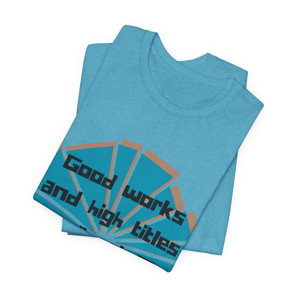 Mens Jersey Short Sleeve Tee- "Good works and high titles won't win me heaven"
