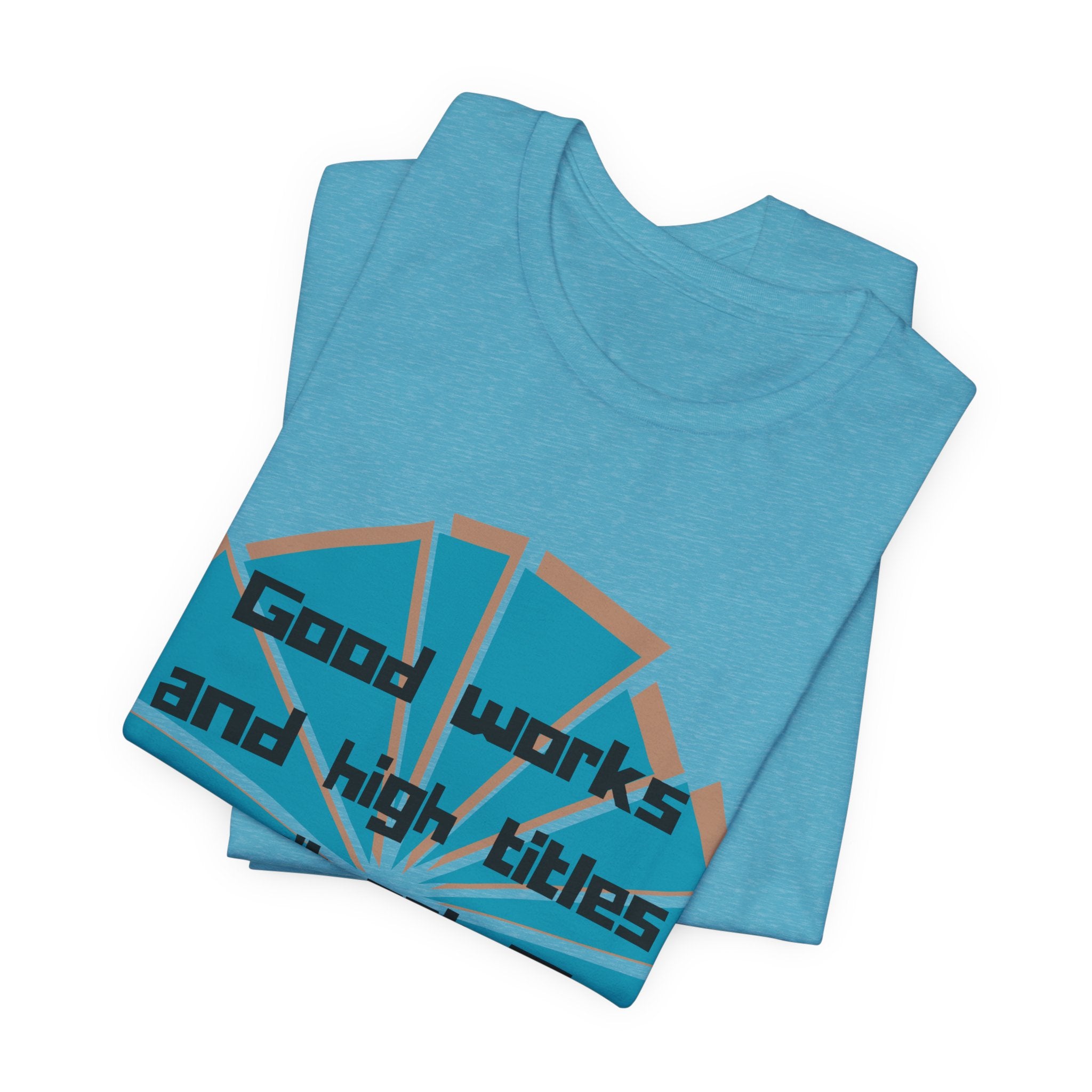 Mens Jersey Short Sleeve Tee- "Good works and high titles won't win me heaven"