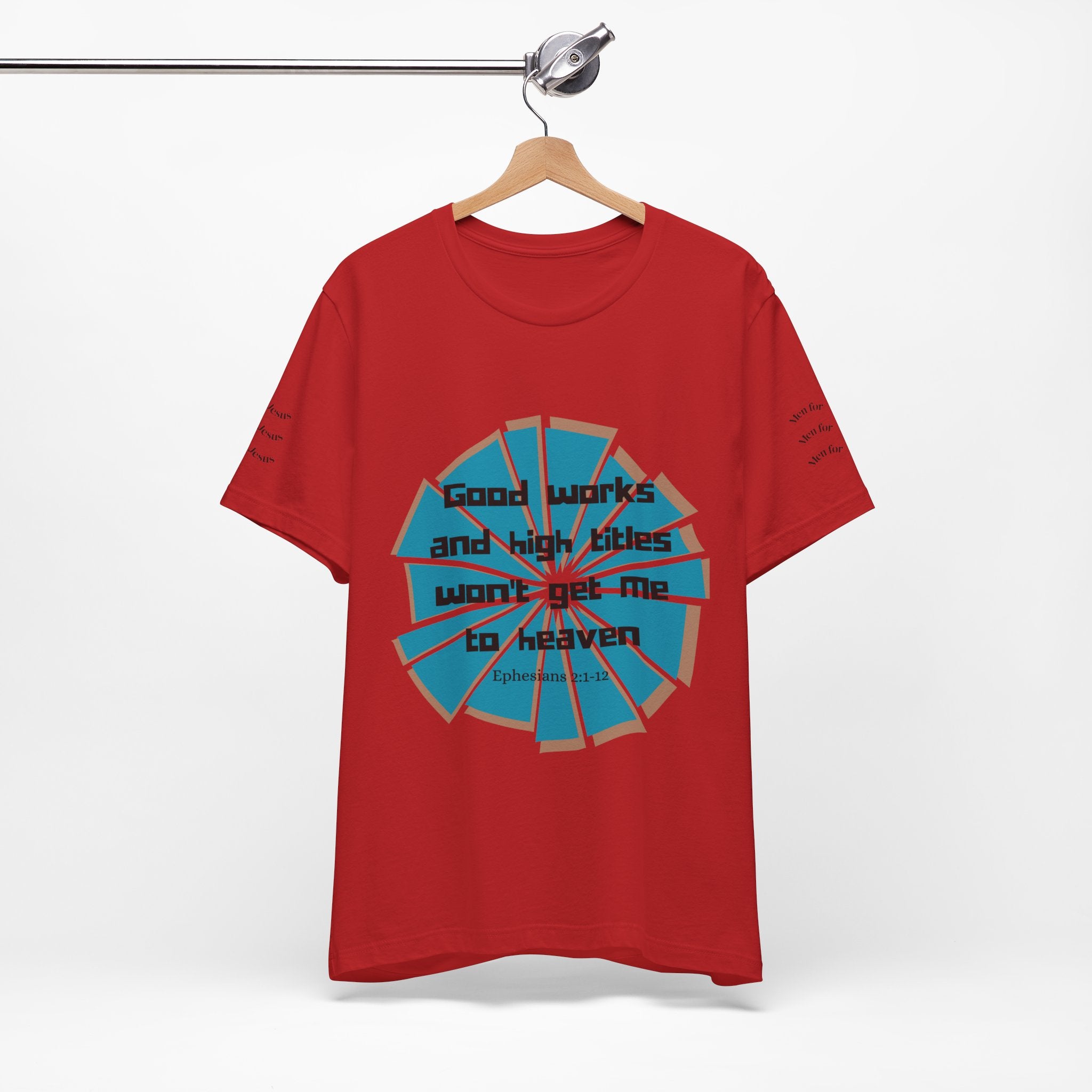 Mens Jersey Short Sleeve Tee- "Good works and high titles"