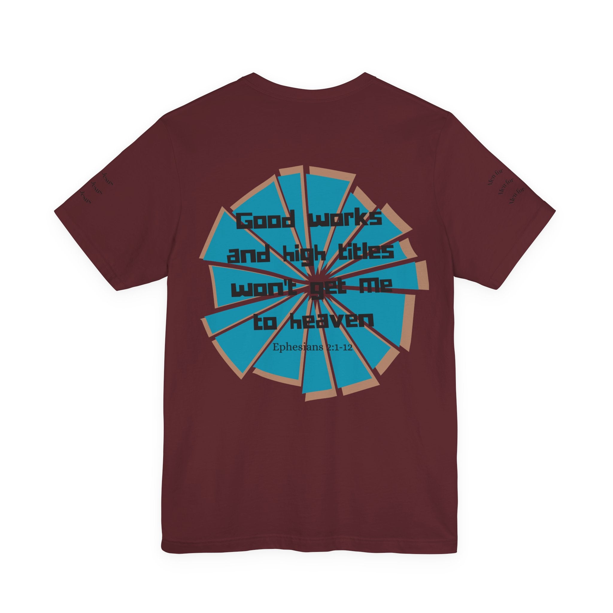 Mens Jersey Short Sleeve Tee- "Good works and high titles won't win me heaven"