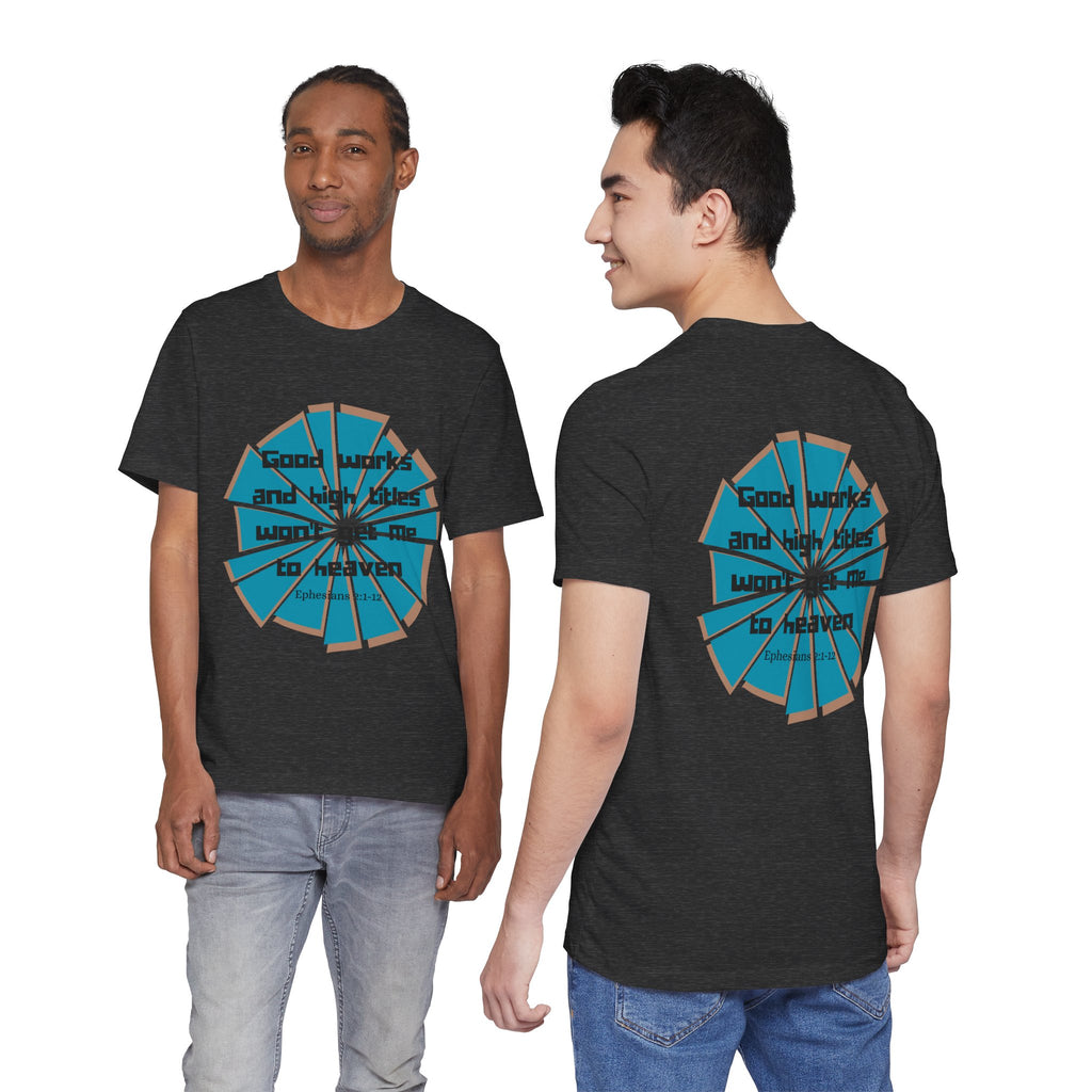 Mens Jersey Short Sleeve Tee- "Good works and high titles"