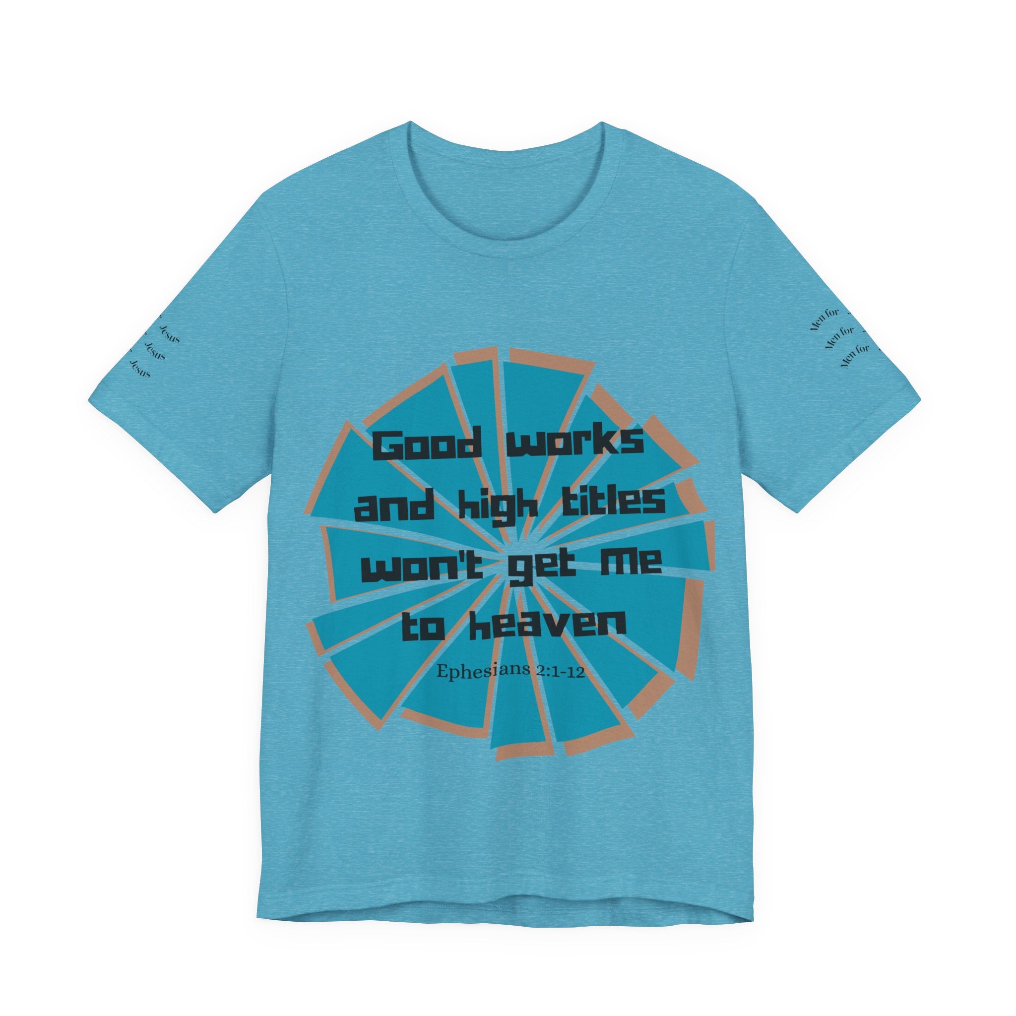 Mens Jersey Short Sleeve Tee- "Good works and high titles won't win me heaven"