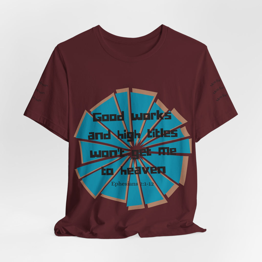 Mens Jersey Short Sleeve Tee- "Good works and high titles won't win me heaven"