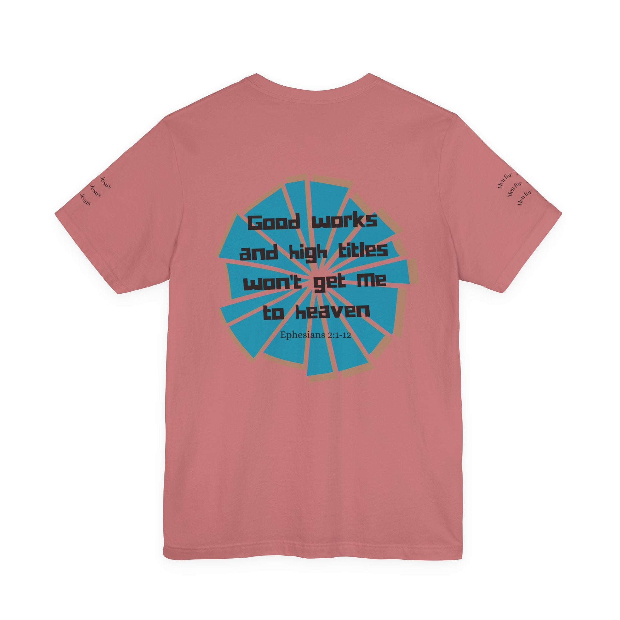 Mens Jersey Short Sleeve Tee- "Good works and high titles"