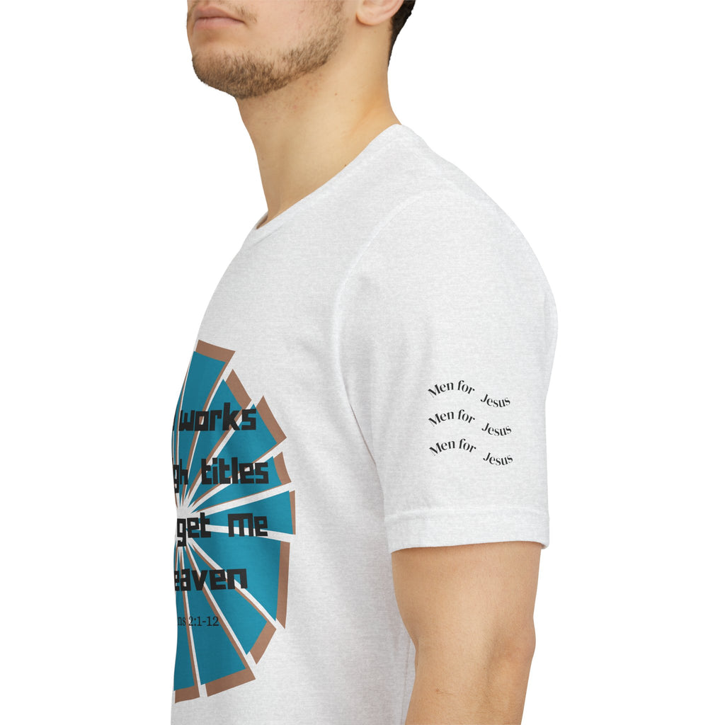 Mens Jersey Short Sleeve Tee- "Good works and high titles"