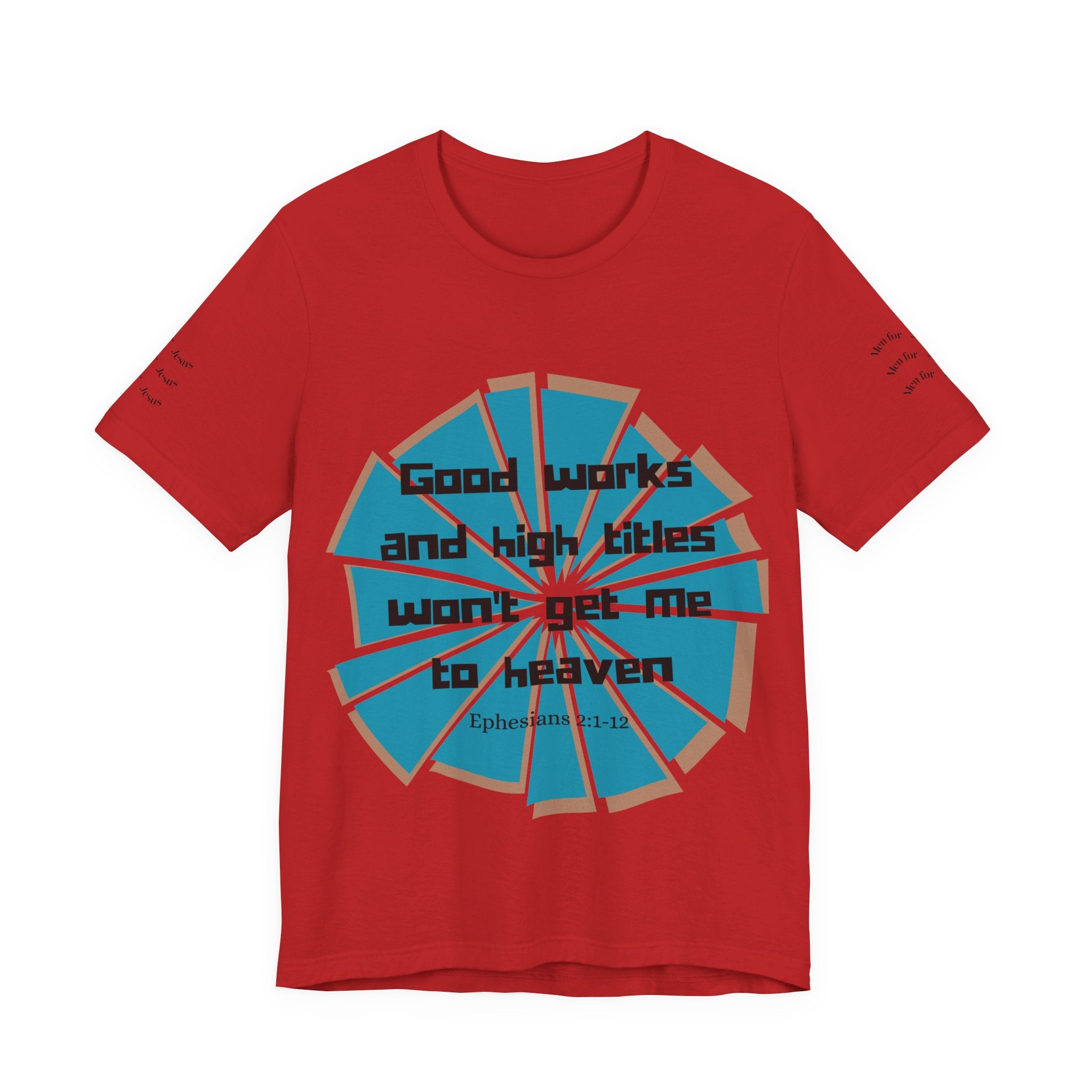 Mens Jersey Short Sleeve Tee- "Good works and high titles won't win me heaven"