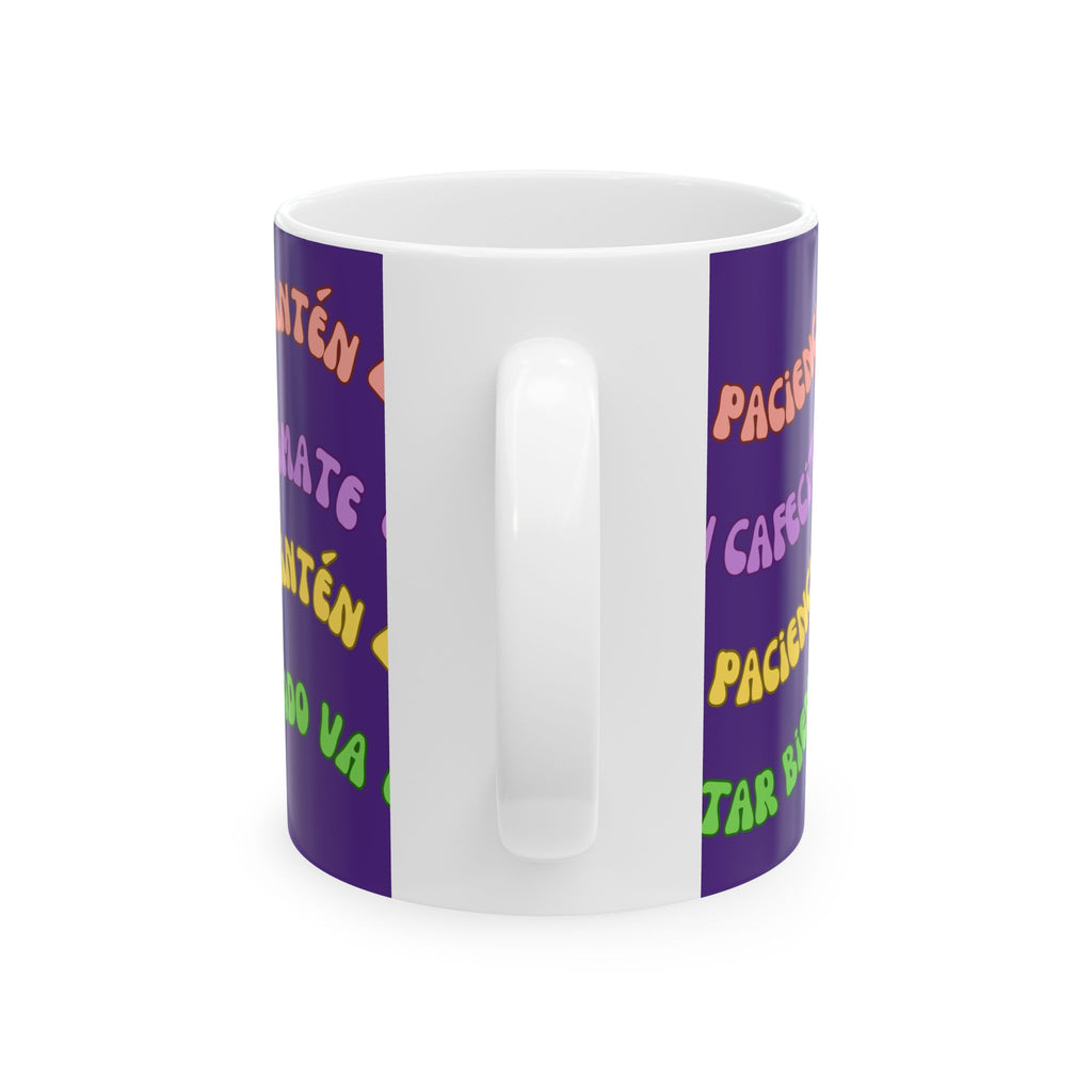 Ceramic Mug — "Mantén la Paciencia, Tómate un Cafecito" Spanish Positivity Coffee Mug