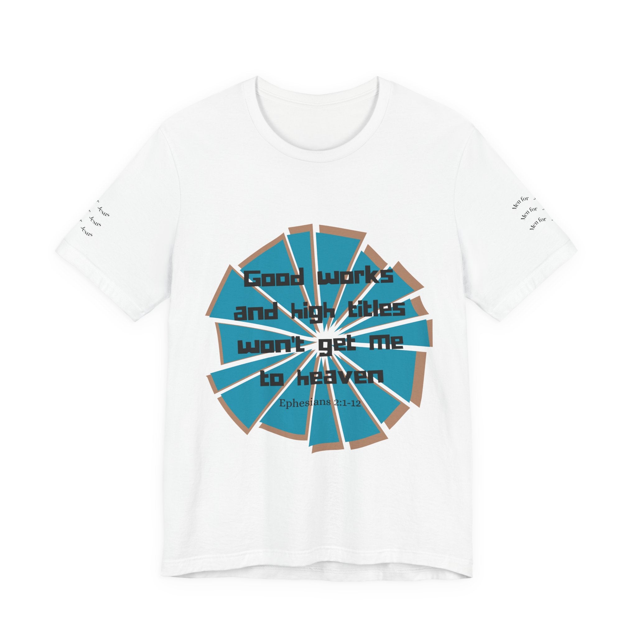 Mens Jersey Short Sleeve Tee- "Good works and high titles"