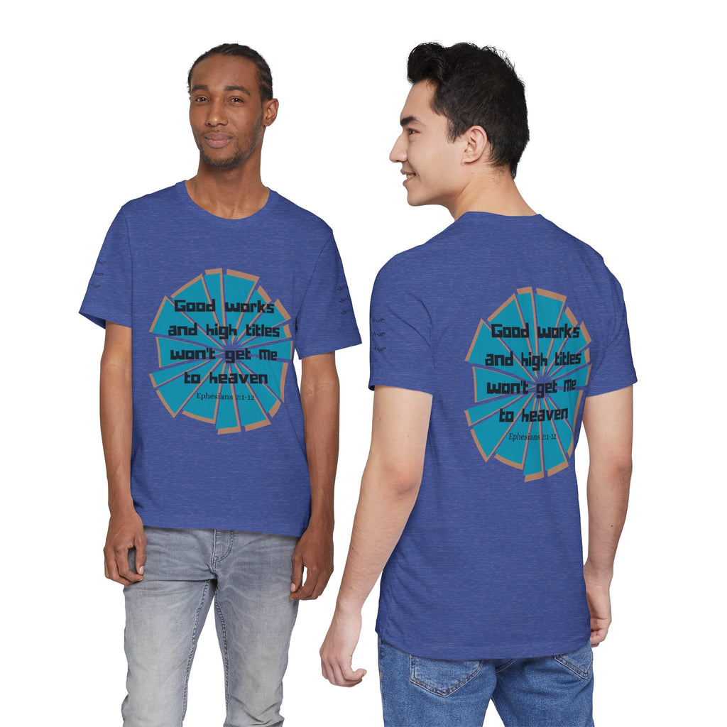 Mens Jersey Short Sleeve Tee- "Good works and high titles"